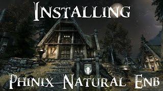 Skyrim - How to Install Phinix Natural ENB (Detailed)