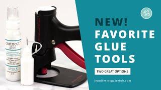 NEW! Favorite Glue Tools!
