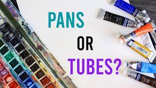 The PROS and CONS of Watercolor Pans and Watercolor Tubes | Which is BEST?