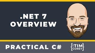 .NET 7 Overview - What's New, Should You Use It, and More