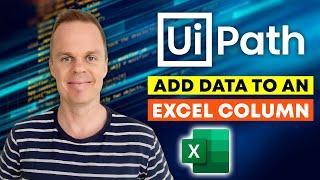 UiPath - How to add data to a new Excel column - Full Tutorial