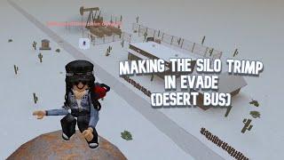 MAKING THE SILO TRIMP IN DESERT BUS | Roblox Evade