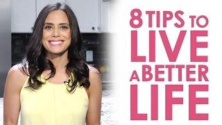 8 Tips to Live a Better Life: Healthy Living, Nutrition and More | Keri Glassman