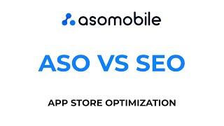 App Store Optimization (ASO) VS Search Engine Optimization  (SEO)