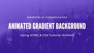 Pure CSS Animated Gradient Background Using HTML CSS | CSS Animation Effects | Code4education