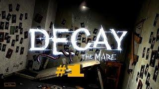 DECAY: THE MARE - ВСЕГО ЛИШЬ СОН #1