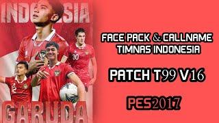 FACE & CALLNAME TIMNAS INDONESIA PATCH T99 V16 | PES2017