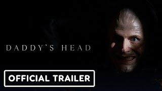 Daddy's Head - Official Trailer (2024) Shudder