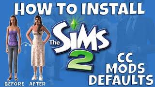 HOW TO INSTALL MODS, CC, & DEFAULTS FOR THE SIMS 2 (BEGINNER-FRIENDLY)