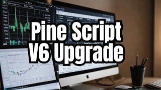 Pine Script V6 What's New and How to Upgrade: Everything you need to know