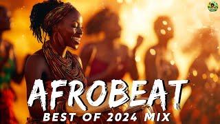 AFROBEAT 2024 MIXTAPE  The Best and Latest Afrobeat Jams of 2024!