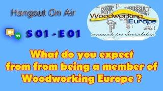 Woodworking Europe Hangout S01-E01