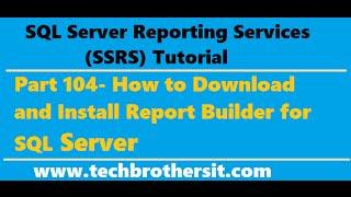 SSRS Tutorial Part 104 - How to Install Report Builder for SQL Server