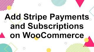 How to Add Stripe Payment Gateway to WooCommerce