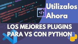 Los Mejores Plugins en Visual Studio Code  para Trabajar con Python