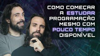 Como começar a ESTUDAR PROGRAMAÇÃO mesmo com POUCO TEMPO DISPONÍVEL