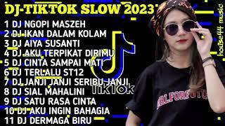 DJ TIKTOK SLOW 2023 FULL BASS | DJ NGOPI MASZEH X DJ IKAN DALAM KOLAM