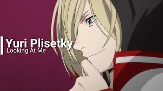 Looking At Me - Yuri Plisetsky [Yuri on Ice - AMV]