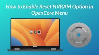 How to Enable Reset NVRAM Option in OpenCore