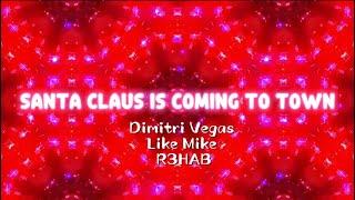 Dimitri Vegas & Like Mike & R3HAB - Santa Claus Is Coming To Town @dimitrivegasandlikemike