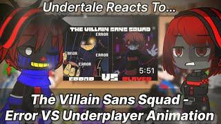 Undertale Reacts To The Villain Sans Squad - Error VS Underplayer Animation (Gacha Club)