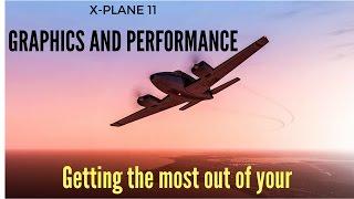 X Plane 11- Graphics and Performance:  How to get the most out of your system!