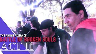 THE ANIME ALLIANCE: BATTLE OF BROKEN SOULS Act II | Live Action Anime