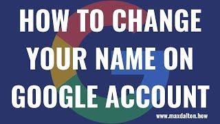 How to Change Your Name on Google Account