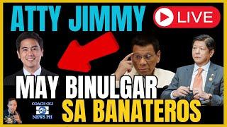 ATTY JIMMY LIVE! MAY BlNULGAR SA BANATER0S