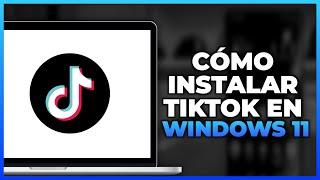 Cómo instalar TikTok en Windows 11