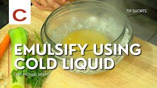 Emulsify Using Cold Liquid | Chef Michael Adams | Tips #shorts