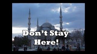   Where to stay in Istanbul Part 1?  Don't stay by the Blue Mosque!