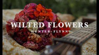 Wilted Flowers - Hunter Flynn