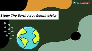 How To Become A Geophysicist | Just Learning