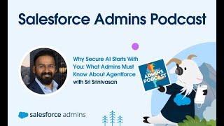 Why Secure AI Starts With You: What Admins Must Know About Agentforce