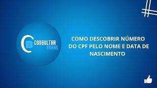 COMO DESCOBRIR NÚMERO DO CPF PELO NOME E DATA DE NASCIMENTO - CONSULTAR BRASIL