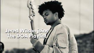 Jered Wilson  joins The DOA Playlist