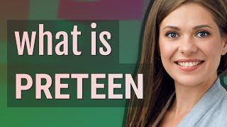 Preteen | meaning of Preteen