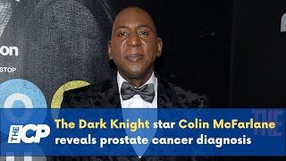 The Dark Knight star Colin McFarlane reveals prostate cancer diagnosis