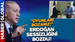 Erdoğan'dan Suriye'deki Anlaşmayla İlgili İlk Açıklama Geldi! "Oyunları Bozarız"