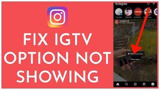 How To Fix Instagram IGTV/Reels Option Not Showing (Solution)