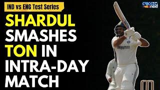 Shardul Thakur Smashes Unbeaten 122 In Intra-Squad Match Ahead of England Test Series | IND vs ENG