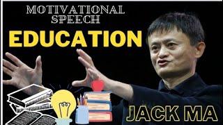 EDUCATION IS THE MOST IMPORTANT THING|| Jack Ma Motivational speech ||Motivated soul|Motivation