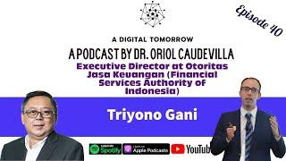 E40 - Financial Innovation and FinTech in Indonesia: Triyono Gani