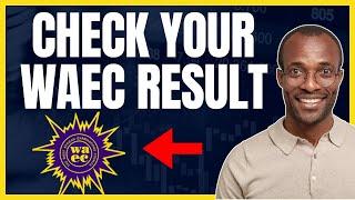 HOW TO CHECK WAEC RESULT ONLINE 2024 (STEP BY STEP GUIDE)