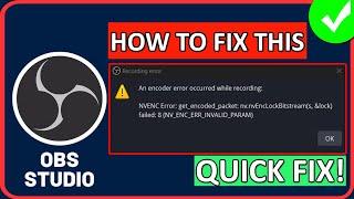 How To Fix NVENC Error: get_encoded_packet: nv.nvEncLockBitstream on OBS