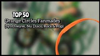 Top 50 Orange Circles NCS Fanmades