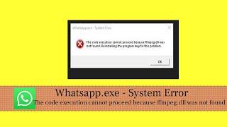 WhatsApp Not Working on Computer -because ffmpeg.dll was not found
