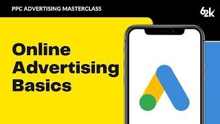 Online Advertising Basics | PPC Advertising Masterclass | Google Ads Tutorial for Beginners