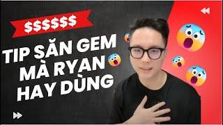 Tip săn Gem của Ryan Nguyễn.